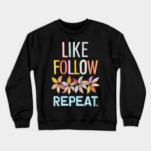 Like, Follow, Repeat Crewneck Sweatshirt